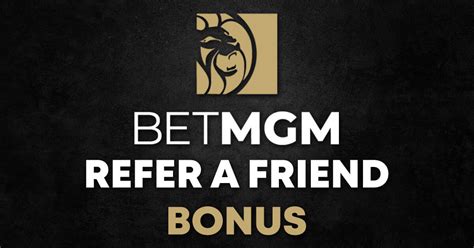 betmgm refer a friend bonus